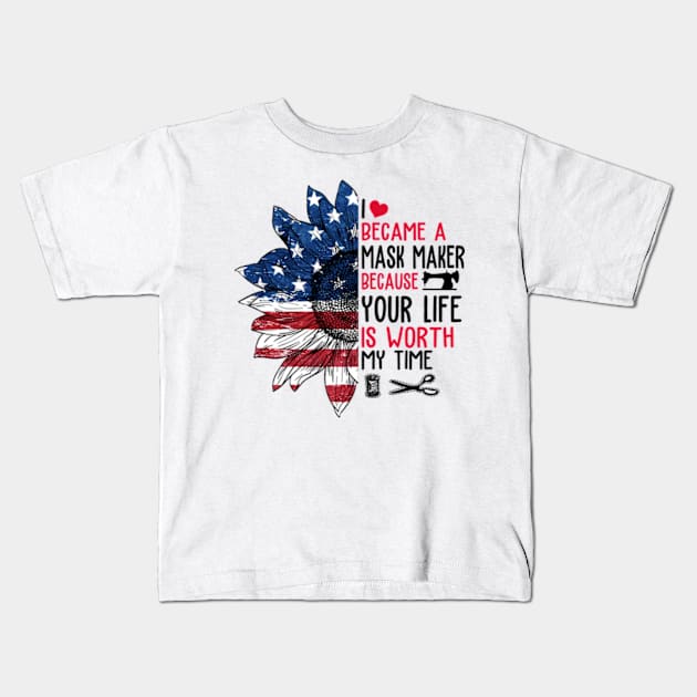 Sunflower American Flag I Became a Mask Maker Because Your Life is Worth My Time Kids T-Shirt by Hanh05